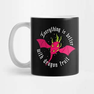 Everything Is Better With Dragon Fruit Mug